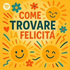 Audio Puntata 2 - Come trovare la FELICITÀ