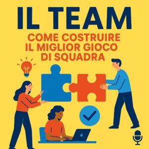Audio Puntata 8 - Il TEAM: come costruire il miglior gioco di squadra